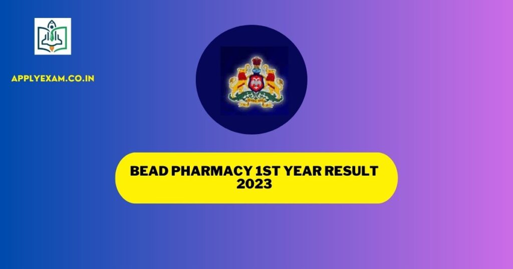 BEAD Pharmacy 1st Year Result 2024 (Link), Check Karnataka Pharmacy