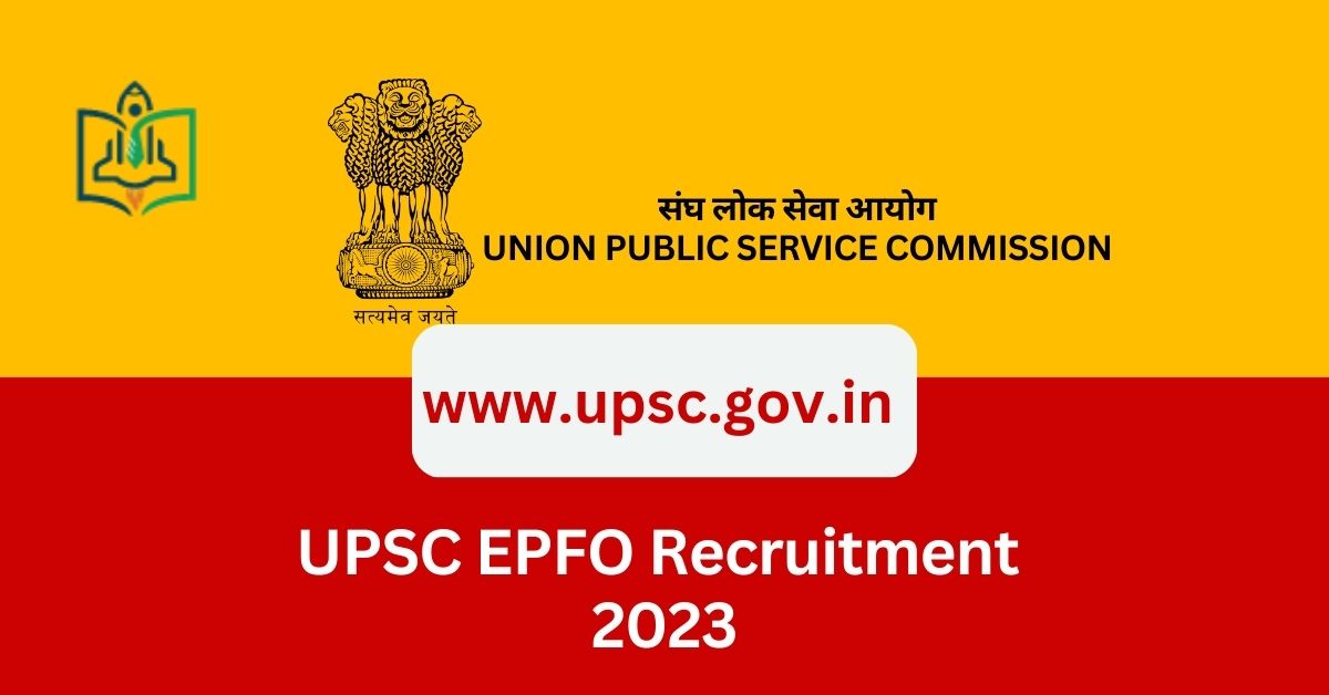 UPSC EPFO Recruitment 2024 Apply Online, Check Eligibility, Selection